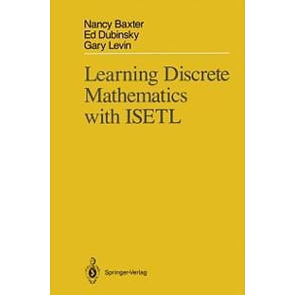 Learning Discrete Mathematics with ISETL, Nancy Baxter, Edward Dubinsky, Gary Levin