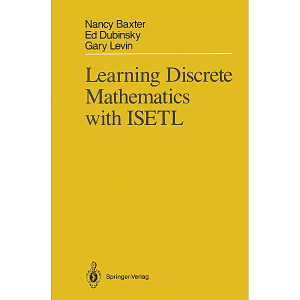 Learning Discrete Mathematics with ISETL, Nancy Baxter, Edward Dubinsky, Gary Levin