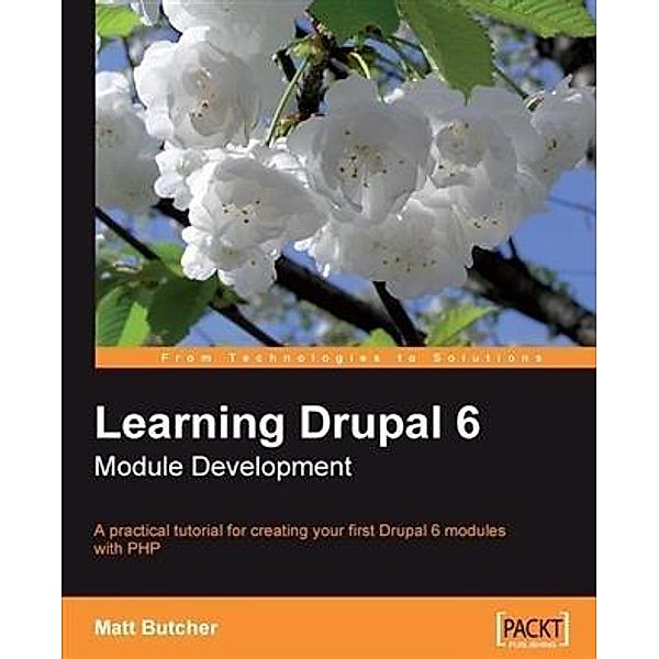 Learning Drupal 6 Module Development, Matt Butcher