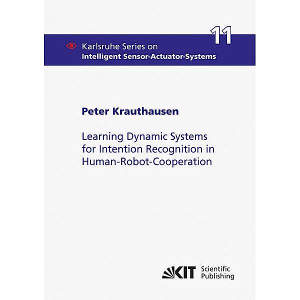 Learning Dynamic Systems for Intention Recognition in Human-Robot-Cooperation, Peter Krauthausen