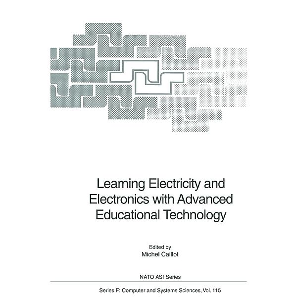 Learning Electricity and Electronics with Advanced Educational Technology / NATO ASI Subseries F: Bd.115