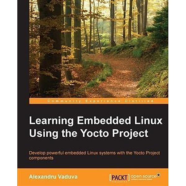 Learning Embedded Linux Using the Yocto Project, Alexandru Vaduva