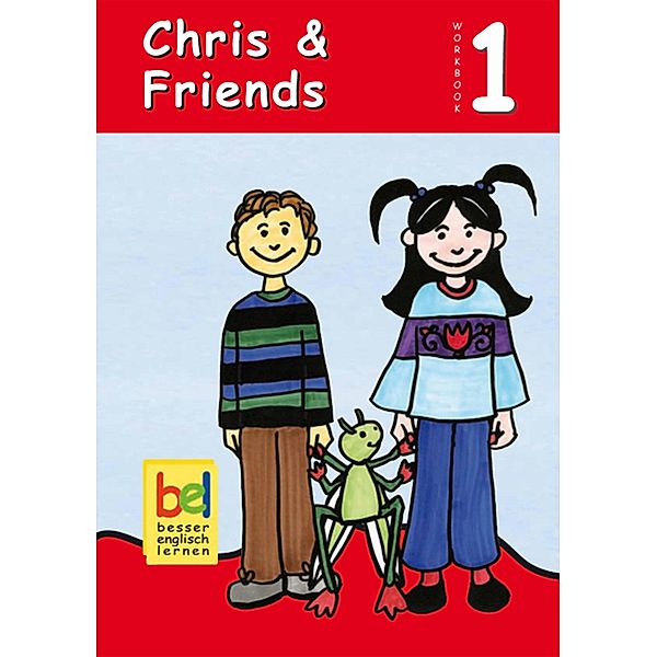 Learning English with Chris & Friends / Learning English with Chris & Friends - Workbook Bd.1, Beate Baylie, Karin Schweizer