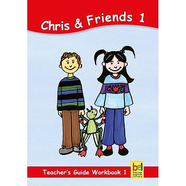 Learning English with Chris & Friends Teacher's Guide for Workbook 1 / Learning English with Chris & Friends - Teacher's Guide  Bd.1, Beate Baylie, Karin Schweizer