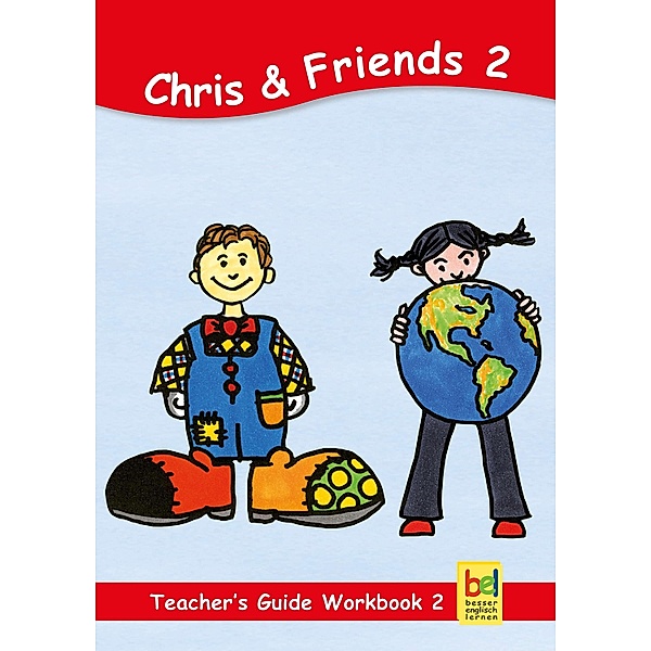 Learning English with Chris & Friends Teacher's Guide for Workbook 2 / Learning English with Chris & Friends - Teacher's Guide Bd.2, Beate Baylie, Karin Schweizer