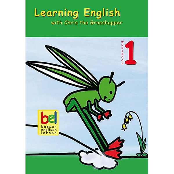 Learning English with Chris the Grasshopper / Learning English with Chris The Grasshopper - Workbook Bd.1, Beate Baylie, Karin Schweizer