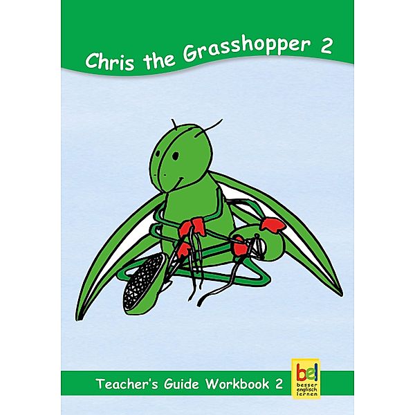 Learning English with Chris the Grasshopper Teacher's Guide for Workbook 2 / Learning English with Chris The Grasshopper - Teacher's Guide Bd.2, Beate Baylie, Karin Schweizer