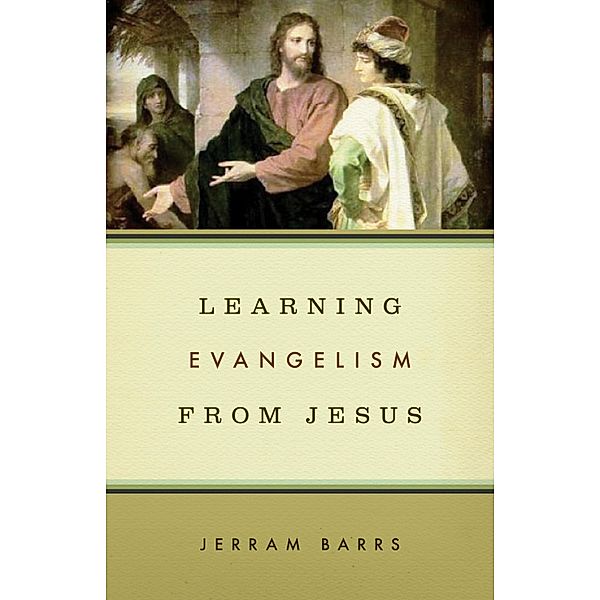 Learning Evangelism from Jesus, Jerram Barrs