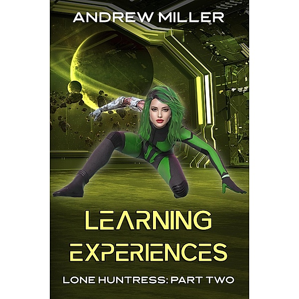 Learning Experiences (Lone Huntress, #1) / Lone Huntress, Andrew L Miller