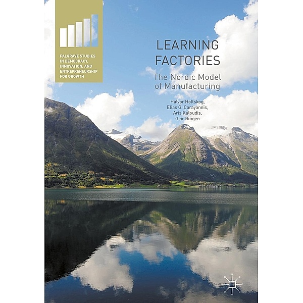 Learning Factories / Palgrave Studies in Democracy, Innovation, and Entrepreneurship for Growth, Halvor Holtskog, Elias G. Carayannis, Aris Kaloudis, Geir Ringen