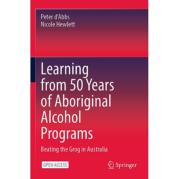 Learning from 50 Years of Aboriginal Alcohol Programs, Peter d'Abbs, Nicole Hewlett