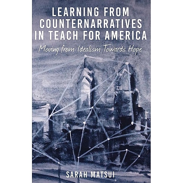 Learning from Counternarratives in Teach For America, Sarah Matsui