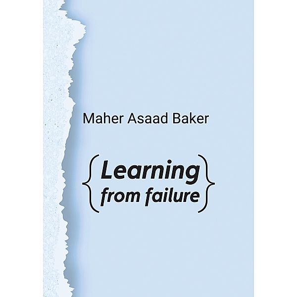 Learning from failure, Maher Asaad Baker