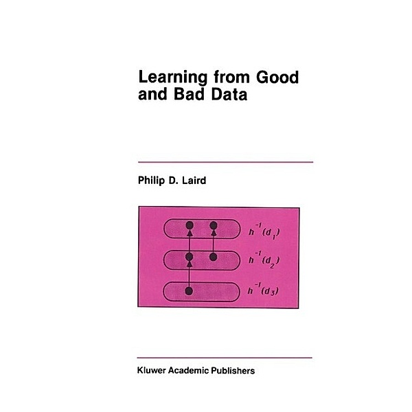 Learning from Good and Bad Data / The Springer International Series in Engineering and Computer Science Bd.47, Philip D. Laird