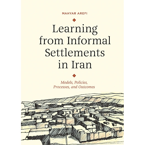 Learning from Informal Settlements in Iran, Mahyar Arefi
