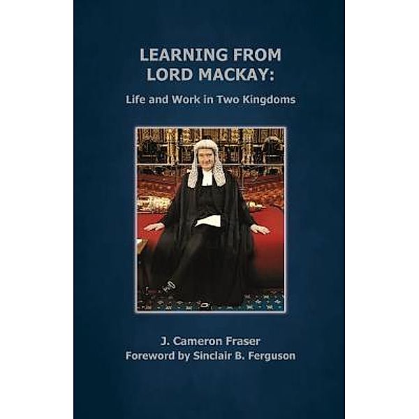 Learning from Lord Mackay, J Cameron Fraser