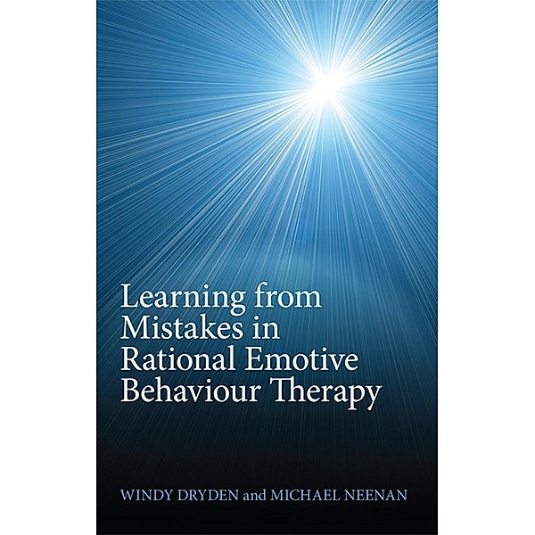 Learning from Mistakes in Rational Emotive Behaviour Therapy, Windy Dryden, Michael Neenan