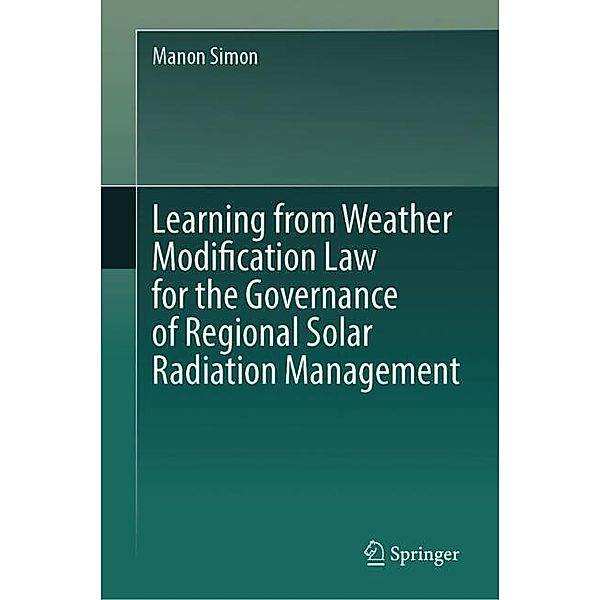 Learning from Weather Modification Law for the Governance of Regional Solar Radiation Management, Manon Simon