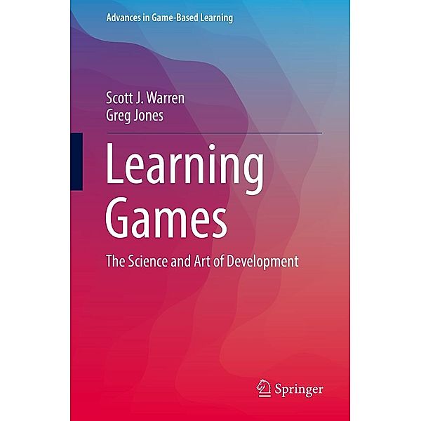 Learning Games / Advances in Game-Based Learning, Scott J. Warren, Greg Jones