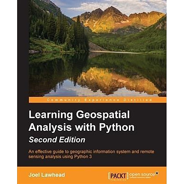 Learning Geospatial Analysis with Python - Second Edition, Joel Lawhead