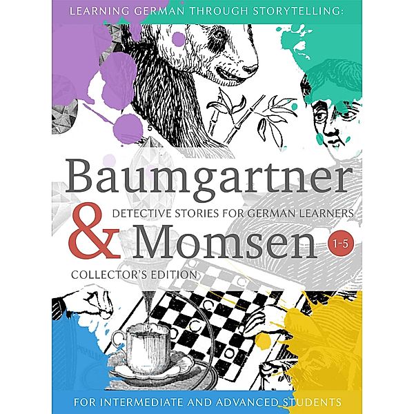 Learning German through Storytelling: Baumgartner & Momsen Detective Stories for German Learners, Collector's Edition 1-5 / Baumgartner & Momsen, André Klein