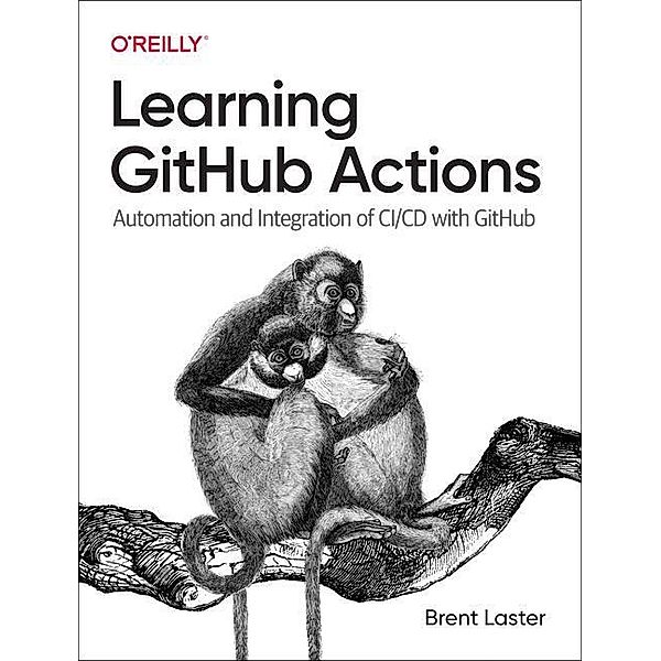 Learning GitHub Actions, Brent Laster