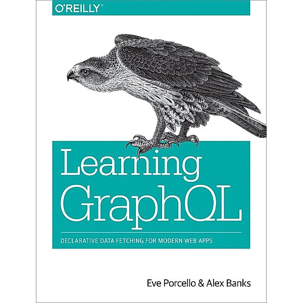 Learning GraphQL, Eve Porcello, Alex Banks