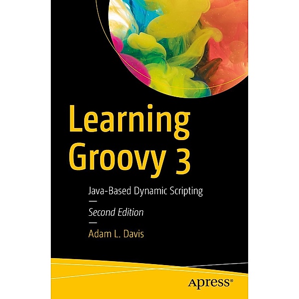 Learning Groovy 3, Adam L. Davis