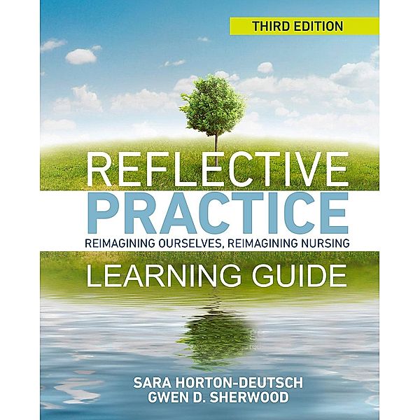 Learning Guide & Journal for Reflective Practice, Third Edition, Sara Horton-Deutsch, Gwen Sherwood