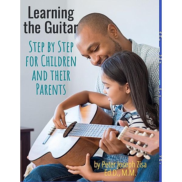 Learning Guitar--Step By Step for Children and Their Parents, Peter Joseph Zisa