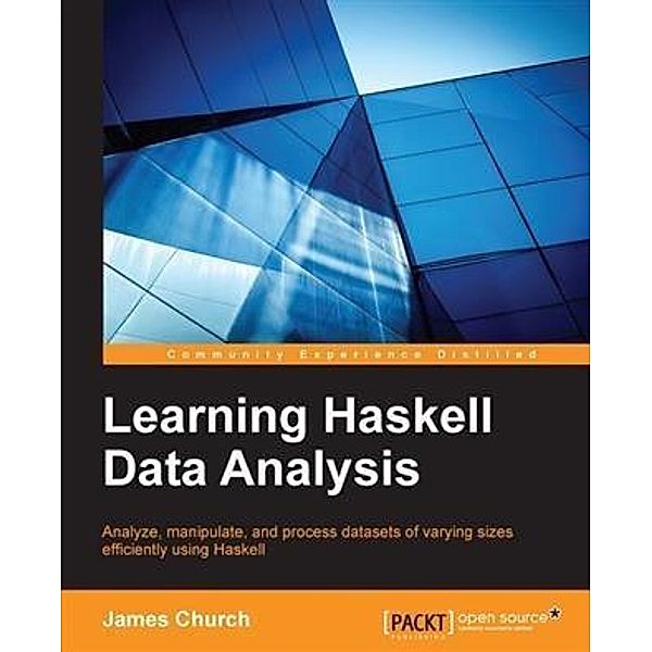Learning Haskell Data Analysis, James Church