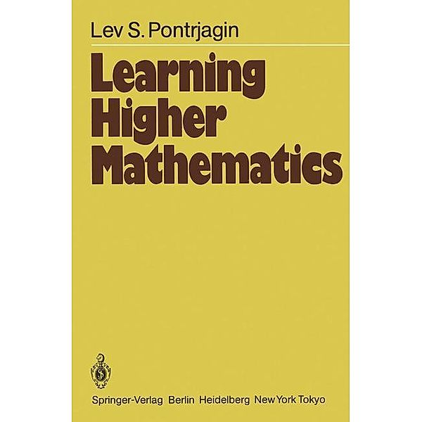 Learning Higher Mathematics / Springer Series in Soviet Mathematics, L. S. Pontrjagin