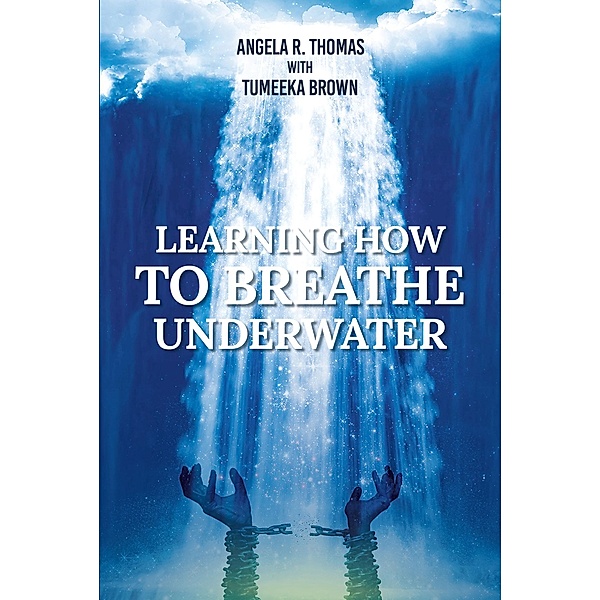 Learning How to Breathe Under Water, Angela R. Thomas