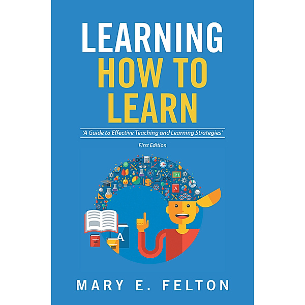 Learning How to Learn, Mary E.  Felton
