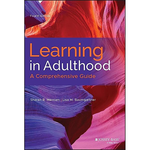 Learning in Adulthood, Sharan B. Merriam, Lisa M. Baumgartner