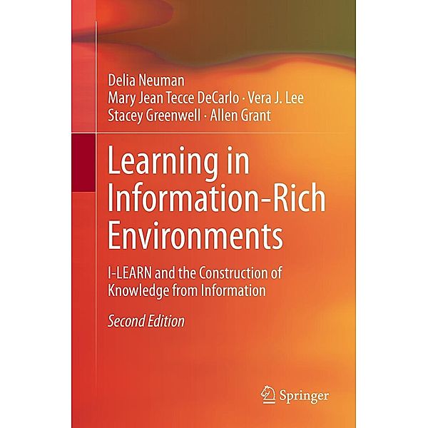 Learning in Information-Rich Environments, Delia Neuman, Mary Jean Tecce DeCarlo, Vera J. Lee, Stacey Greenwell, Allen Grant