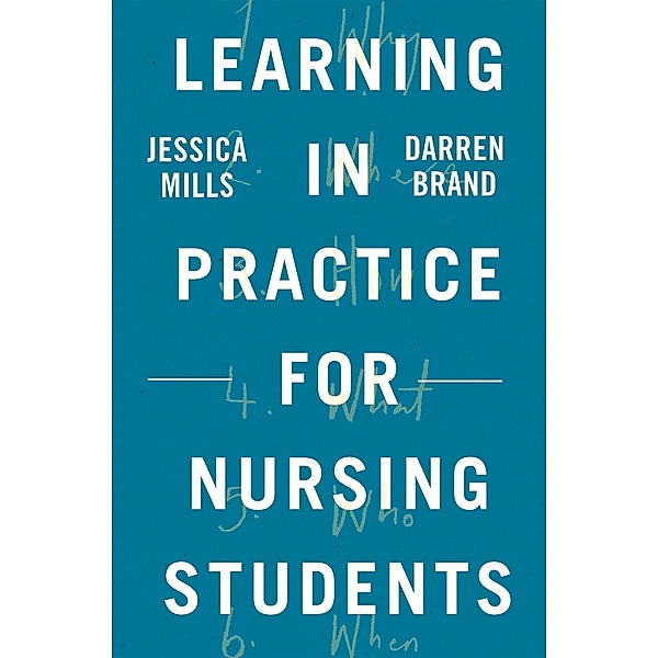 Learning in Practice for Nursing Students, Jessica Mills, Darren Brand