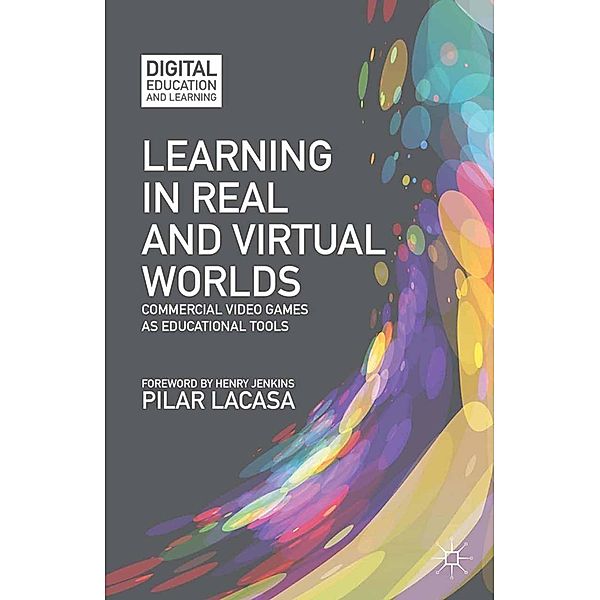 Learning in Real and Virtual Worlds / Digital Education and Learning, P. Lacasa