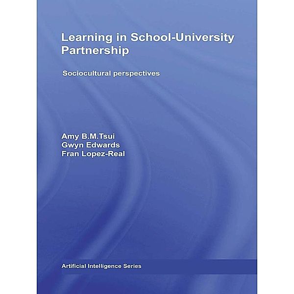 Learning in School-University Partnership, Amy B. M. Tsui, Gwyn Edwards, Fran Lopez-Real, Tammy Kwan, Doris Law, Philip Stimpson, Rosina Tang, Albert Wong