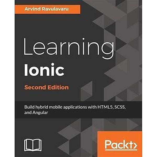 Learning Ionic - Second Edition, Arvind Ravulavaru