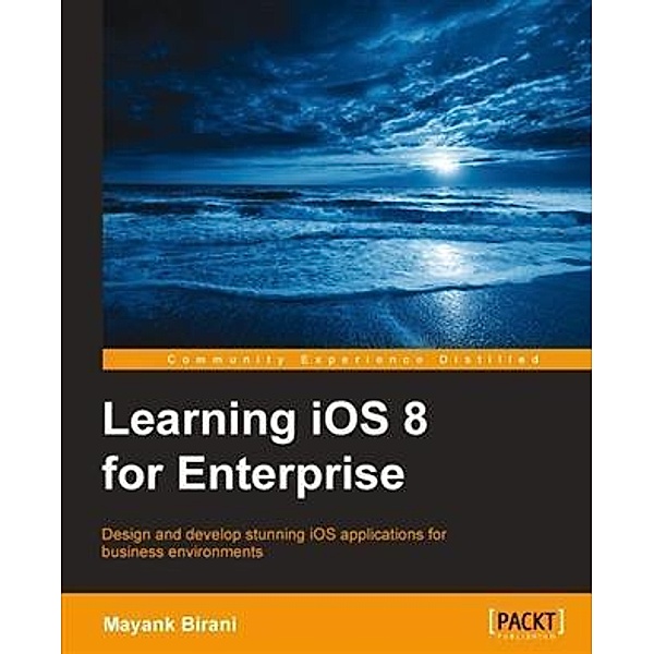 Learning iOS 8 for Enterprise, Mayank Birani
