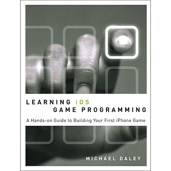 Learning iOS Game Programming, Michael Daley