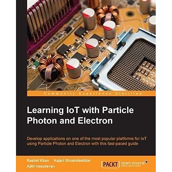 Learning IoT with Particle Photon and Electron, Rashid Khan