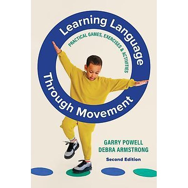 Learning Language Through Movement, Garry Powell, Debra Armstrong