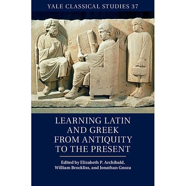 Learning Latin and Greek from Antiquity to the Present