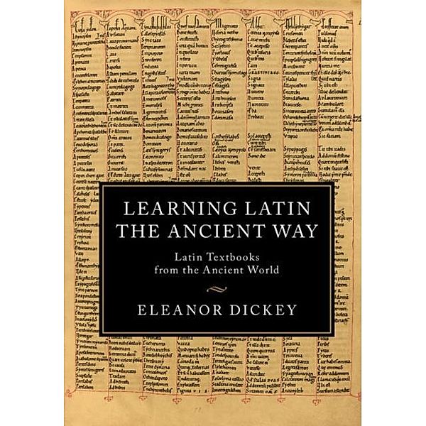 Learning Latin the Ancient Way, Eleanor Dickey