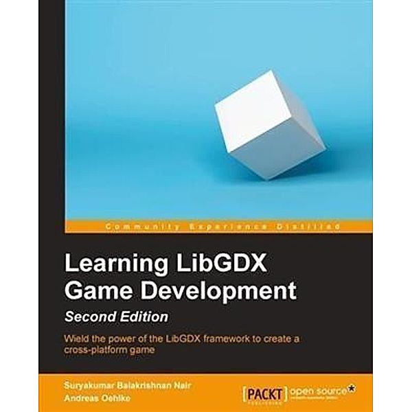 Learning LibGDX Game Development - Second Edition, Suryakumar Balakrishnan Nair
