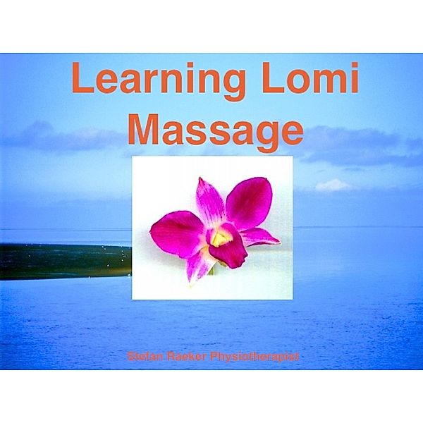 Learning Lomi Massage, Stefan Raeker