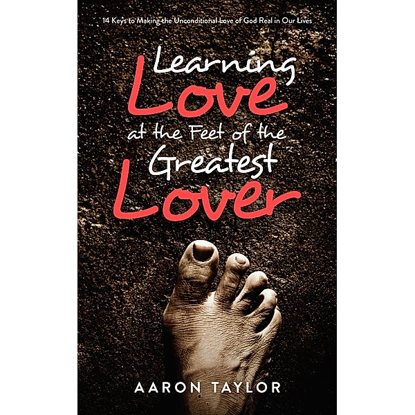 Learning Love at the Feet of the Greatest Lover, Aaron Taylor