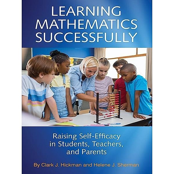 Learning Mathematics Successfully, Clark J Hickman